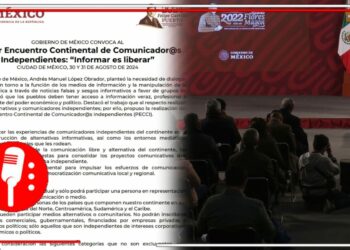 La 4T, punta de lanza en Derecho a la Información: El Gobierno de México convoca al primer encuentro continental de comunicador@s independientes; “informar es  libertad”, reitera la actual administración