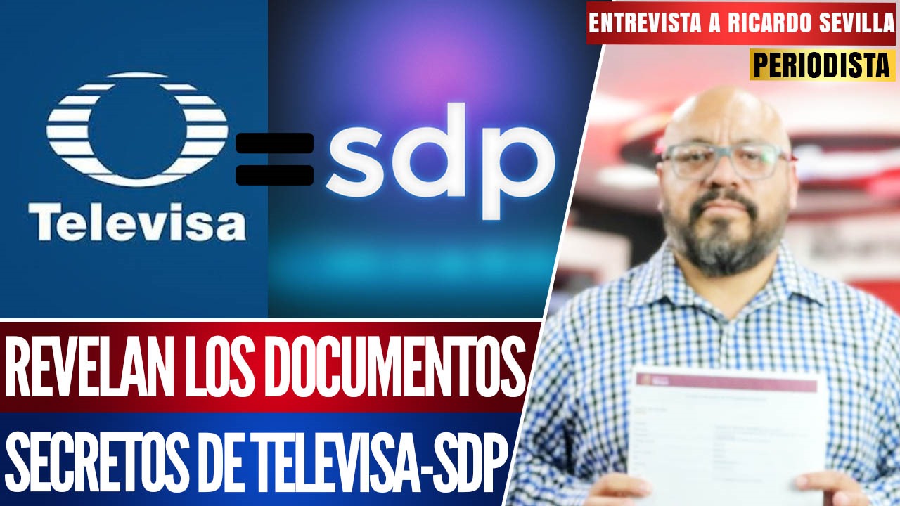 Entrevista | El periodista Ricardo Sevilla revela el nexo de Televisa-SDP
