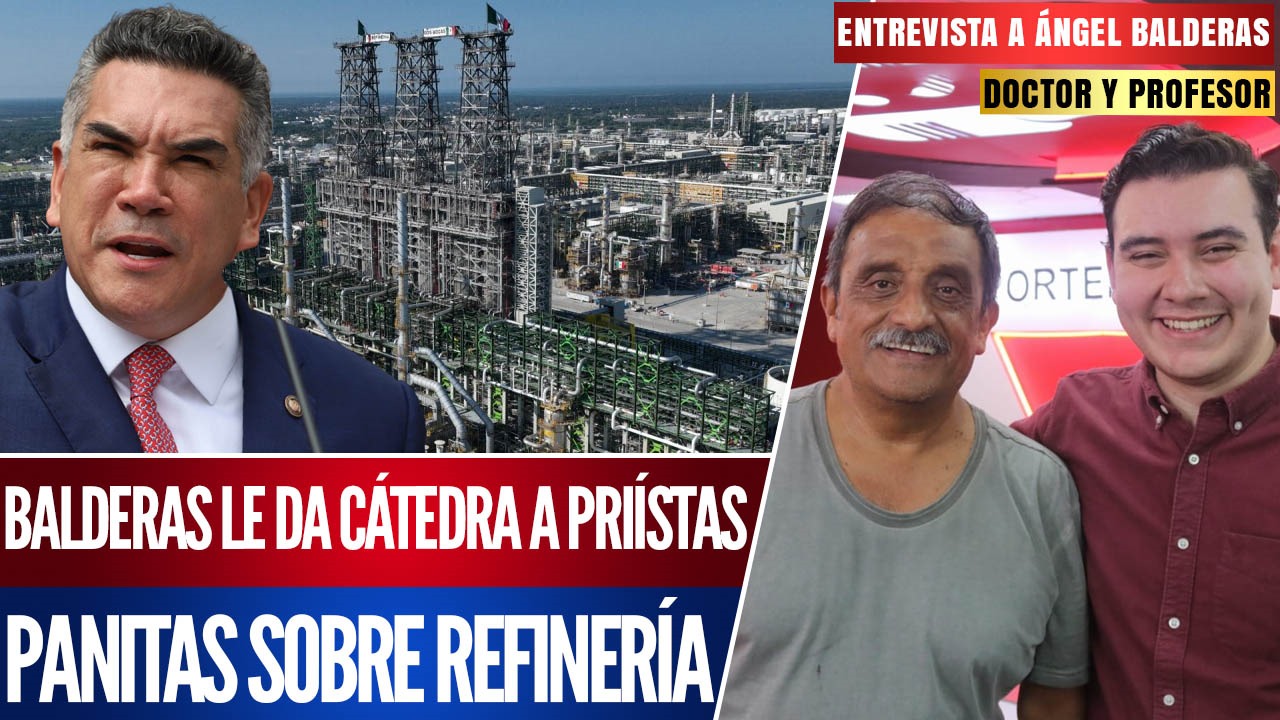 Entrevista | El doctor Ángel Balderas les da cátedra a los priistas y panistas sobre refinería