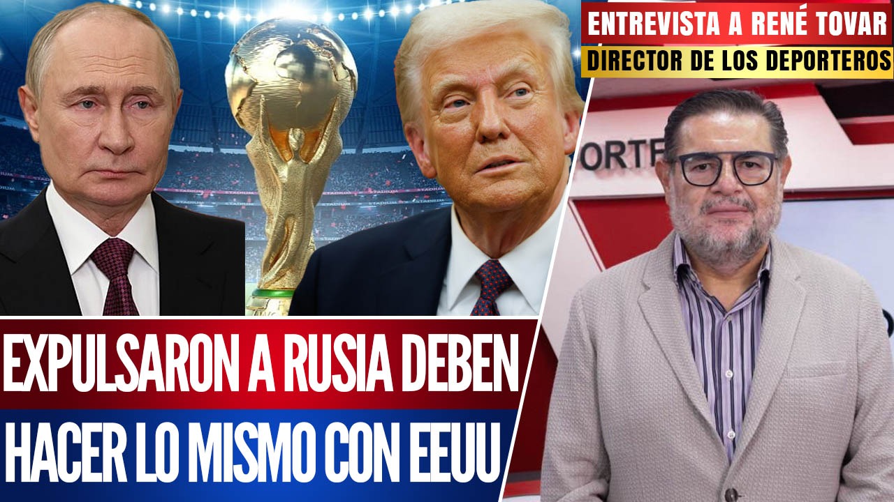 Entrevista | Deben de expulsar a Estados Unidos de la FIFA como lo hicieron con Rusia: René Tovar